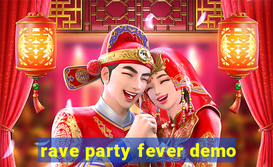 rave party fever demo